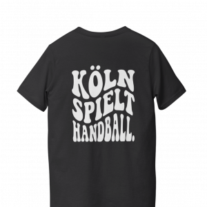 Köln spielt Handball. T-Shirt: schwarz & back print groß
